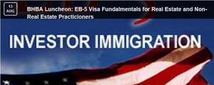  BHBA Luncheon: EB-5 Visa Fundalmentals for Real Estate and Non-Real Estate Practicioners